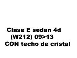 Clase E sedan 4d (W212) 09>13 Con techo de cristal