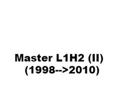 Master L1H2 (II) (1998-->2010)