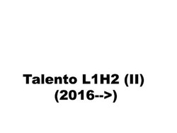 Talento L1H2 (II) (2016-->)