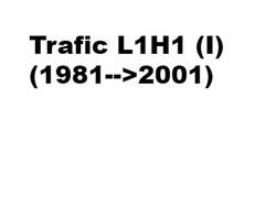 Trafic L1H1 (I) (1981-->2001)
