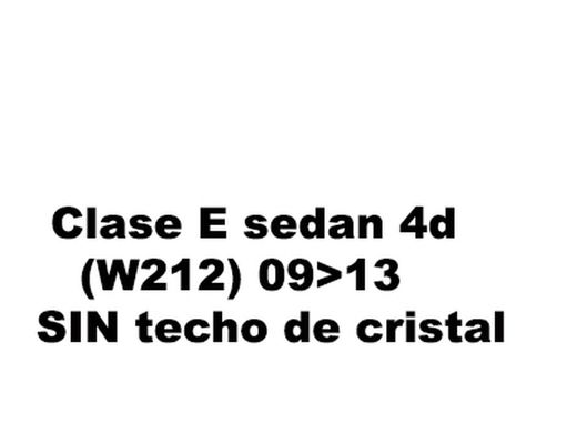 Clase E sedan 4d (W212) 09>13 Sin techo de cristal