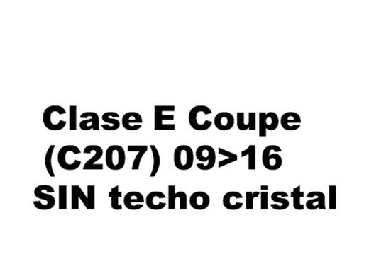 E Coupe (C207) 09>16 SIN techo cristal