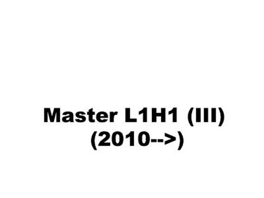 Master L1H1 (III) (2010-->)