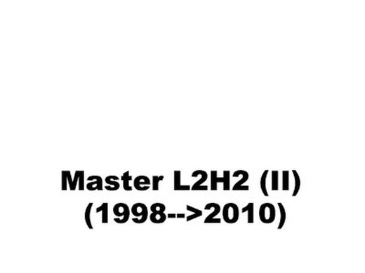 Master L2H2 (II) (1998-->2010)