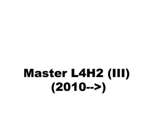 Master L4H2 (III) (2010-->)