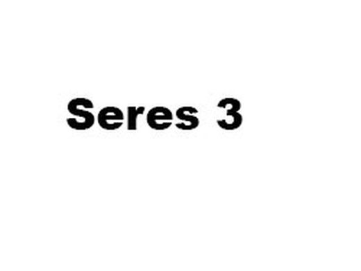 Seres 3
